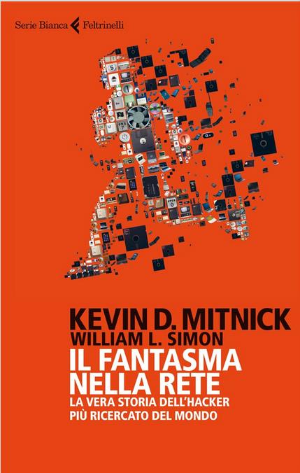 Mitnick Kevin D.; Simon William L. Il fantasma nella rete. La vera storia dell'hacker più ricercato del mondo
